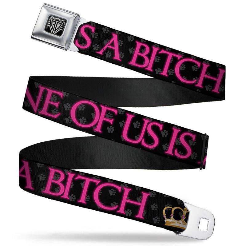 One Of Us Is A Bitch Logo Seatbelt Belt