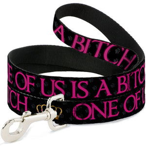 "One Of Us Is A Bitch" Leash