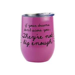Dreams Big Enough Wine Tumbler With Lid
