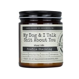 My Dog & I Talk Shit About You Candle